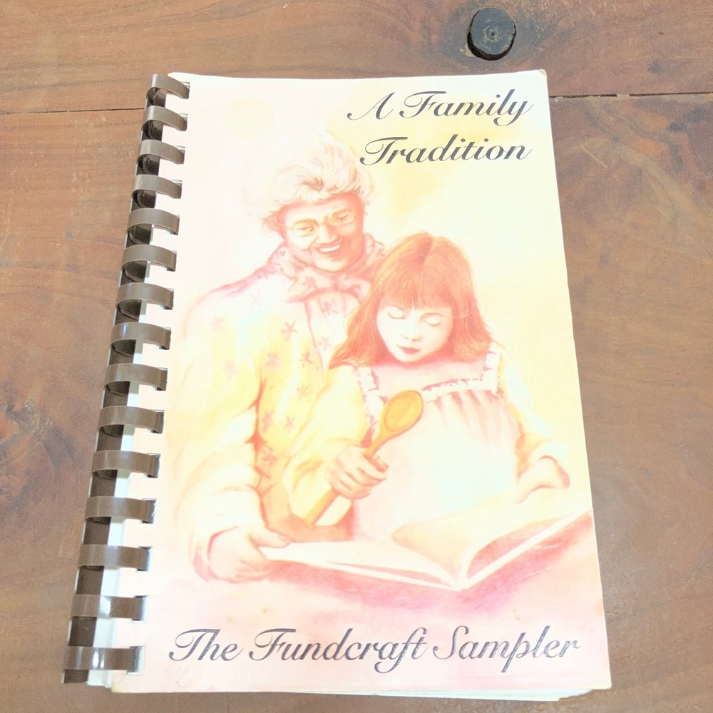 A Family Tradition The Fundcraft Sampler Cookbook Recipes Community Cookbooks